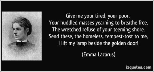 quote-give-me-your-tired-your-poor-your-huddled-masses-yearning-to-breathe-free-the-wretched-emma-lazarus-246074